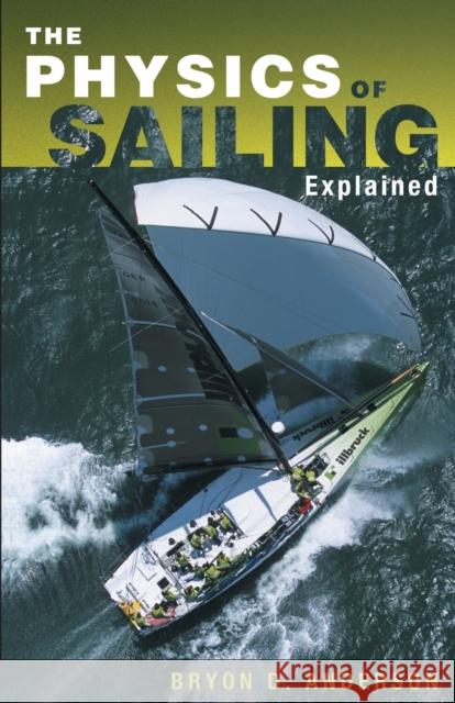 The Physics of Sailing Explained Bryon D. Anderson 9781574091700 Sheridan House