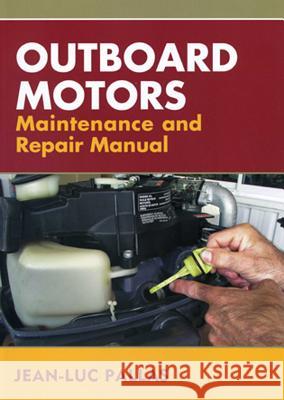 Outboard Motors Maintenance and Repair Manual Jean-Luc Pallas 9781574092356 Sheridan House