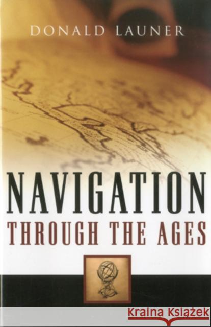 Navigation Through The Ages Donald Launer Karen Larson 9781574092783
