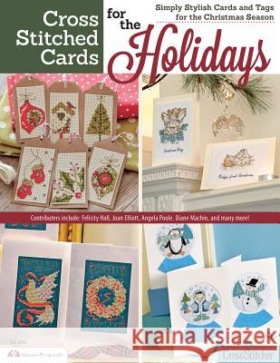 Cross Stitched Cards for the Holidays: Simply Stylish Cards and Tags for the Christmas Season Maria Diaz Angela Poole Diane Machin 9781574213805 Design Originals