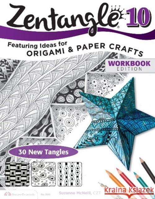 Zentangle 10: Dimensional Tangle Projects Suzanne, CZT McNeill 9781574213874