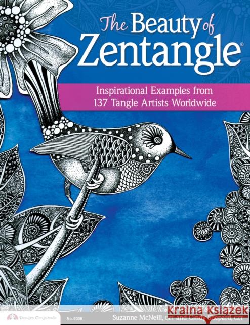 The Beauty of Zentangle: Inspirational Examples from 137 Tangle Artists Worldwide Cindy Shepard 9781574217186 Design Originals
