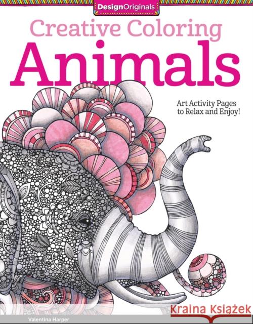 Creative Coloring Animals: Art Activity Pages to Relax and Enjoy! Valentina Harper 9781574219715 Design Originals