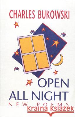 Open All Night Bukowski, Charles 9781574231359 Black Sparrow Press