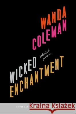 Wicked Enchantment: Selected Poems Wanda Coleman Terrance Hayes 9781574232370