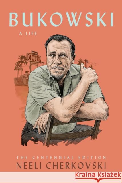 Bukowski, A Life: The Centennial Edition Neeli Cherkovski 9781574232417 David R. Godine Publisher Inc