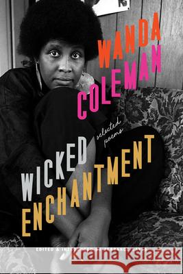 Wicked Enchantment: Selected Poems Wanda Coleman Terrance Hayes 9781574232462