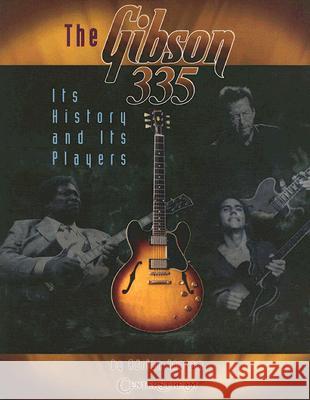 The Gibson 335 Adrian Ingram, Andy Summers 9781574241457 Centerstream Publishing