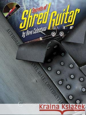 Secrets of Shred Guitar [With CD] Dave Celentano 9781574242188 Centerstream Publications