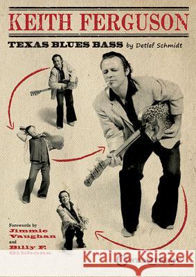 Keith Ferguson - Texas Blues Bass Detlef Schmidt, Jimmie Vaughan, Billy F. Gibbons 9781574243062 Centerstream Publishing