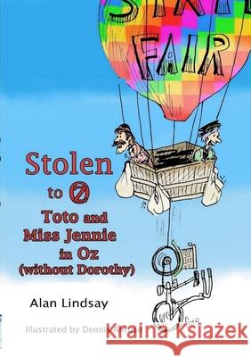 Stolen to Oz: Toto and Miss Jennie in Oz (without Dorothy) Alan Lindsay, Dennis Anfuso 9781574330496