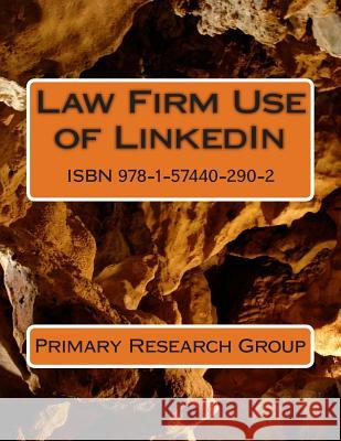 Law Firm Use of Linkedin Primary Research Group 9781574402902 Primary Research Group