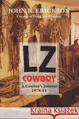 Lz Cowboy: A Cowboy's Journal 1979-1981 Erickson, John R. 9781574410242