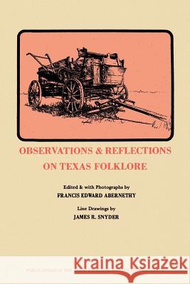 Observations & Reflections on Texas Folklore Abernethy, Francis Edward 9781574411003 University of North Texas Press