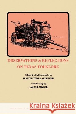 Observations & Reflections on Texas Folklore Abernethy, Francis Edward 9781574411003