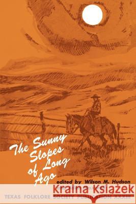 The Sunny Slopes of Long Ago Wilson M. Hudson Allen Maxwell 9781574411065