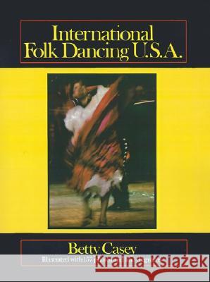International Folk Dancing, Usa Betty Casey Miriam Gray 9781574411188 