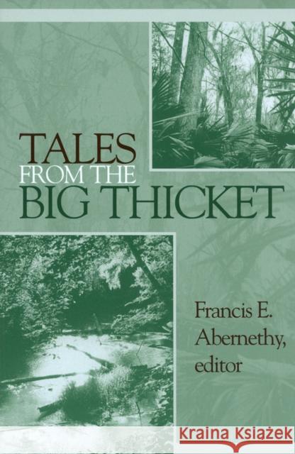 Tales from the Big Thicket, 1 Abernethy, Francis Edward 9781574411423 University of North Texas Press