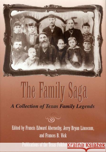 The Family Saga: A Collection of Texas Family Legends Abernethy, Francis Edward 9781574411683 University of North Texas Press