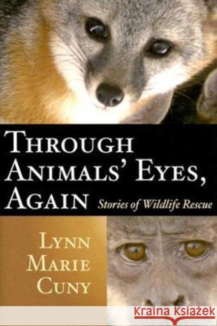 Through Animals' Eyes, Again: Stories of Wildlife Rescue Cuny, Lynn Marie 9781574412161 University of North Texas Press