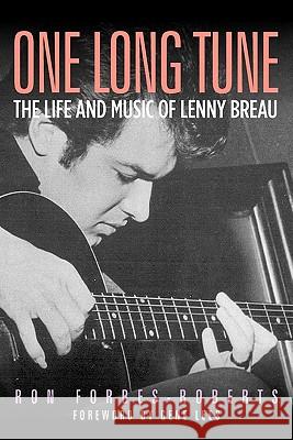 One Long Tune: The Life and Music of Lenny Breau Forbes-Roberts, Ron 9781574412307 University of North Texas Press