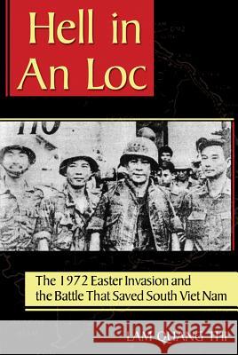 Hell in an Loc: The 1972 Easter Invasion and the Battle That Saved South Viet Nam Thi, Lam Quang 9781574412765 University of North Texas Press