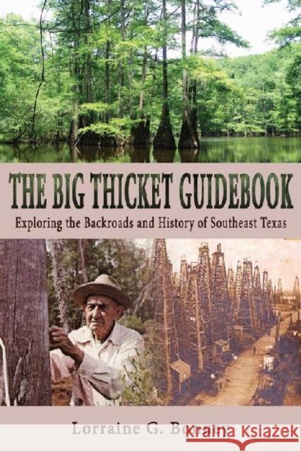 The Big Thicket Guidebook: Exploring the Backroads and History of Southeast Texas Bonney, Lorraine G. 9781574413182 University of North Texas Press