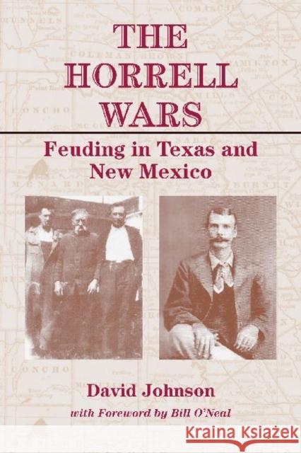 The Horrell Wars: Feuding in Texas and New Mexico David Johnson 9781574415506 University of North Texas Press