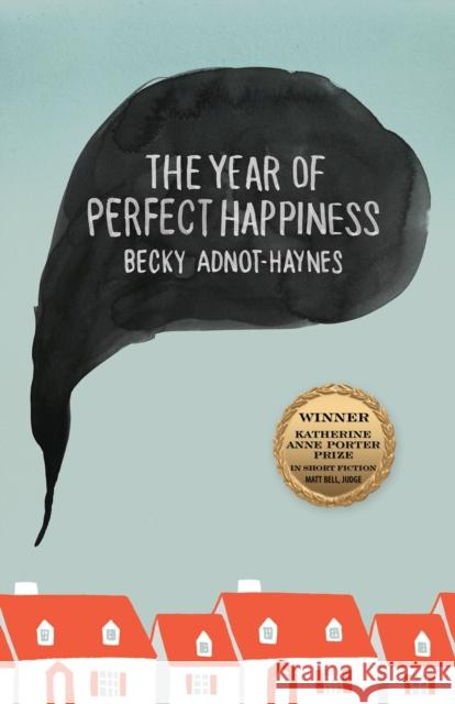 The Year of Perfect Happiness Becky Adnot-Haynes 9781574415650 University of North Texas Press