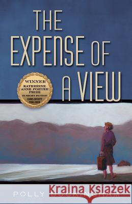 The Expense of a View Polly Buckingham 9781574416473 University of North Texas Press