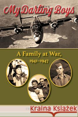 My Darling Boys: A Family at War, 1941-1947 Volume 23 Fred H. Allison 9781574419061 University of North Texas Press