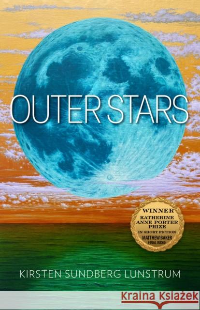 Outer Stars: Volume 24 Kirsten Sundberg Lunstrum 9781574419801 University of North Texas Press