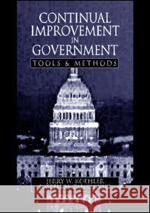 Continual Improvement in Government Tools and Methods: Tools & Methods Koehler, Jerry W. 9781574440171
