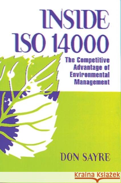 Insde ISO 14000: The Competitive Advantage of Environmental Management Sayre, Donald Alford 9781574440287 CRC Press