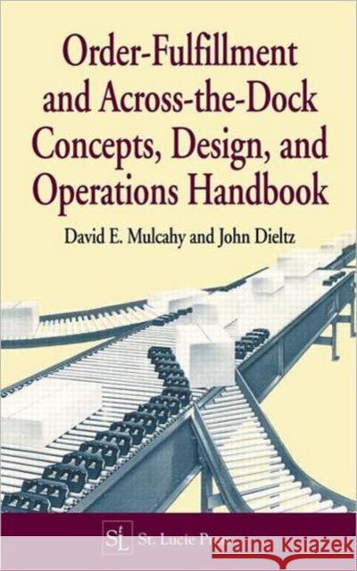 Order-Fulfillment and Across-The-Dock Concepts, Design, and Operations Handbook Mulcahy, David E. 9781574440447 CRC