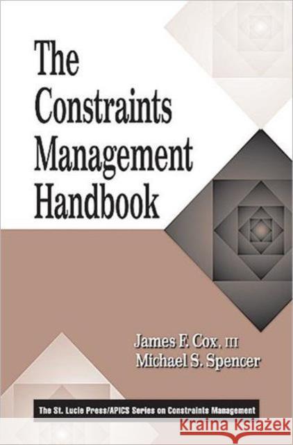 The Constraints Management Handbook James F., III Cox Michael S. Spencer 9781574440607 CRC Press