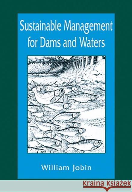 Sustainable Management for Dams and Waters William R. Jobin 9781574440621