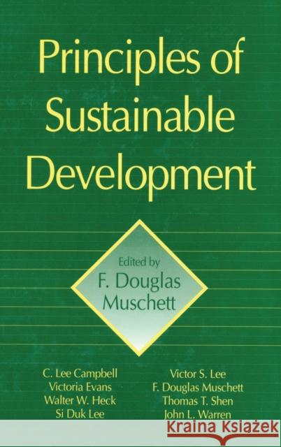 Principles of Sustainable Development F. Douglas Muschett Douglas F. Muschett 9781574440799 CRC Press