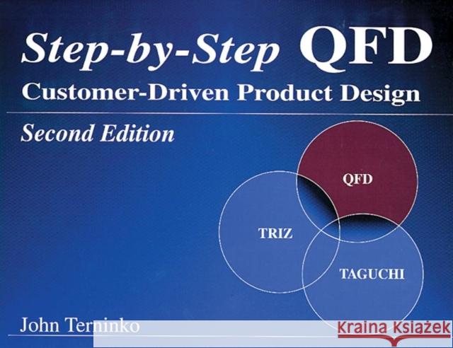 Step-By-Step QFD: Customer-Driven Product Design, Second Edition Terninko, John 9781574441109 CRC Press
