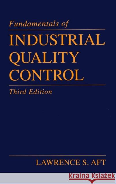 Fundamentals of Industrial Quality Control Lawrence S. Aft 9781574441512 CRC Press