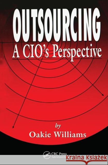 Outsourcing : A CIO's Perspective Oakie D. Williams 9781574442168 CRC Press