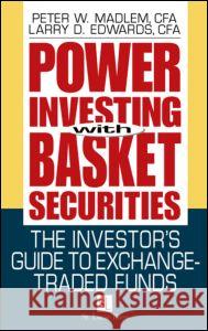 Power Investing with Basket Securities: The Investor's Guide to Exchange-Traded Funds Madlem, Peter W. 9781574442540