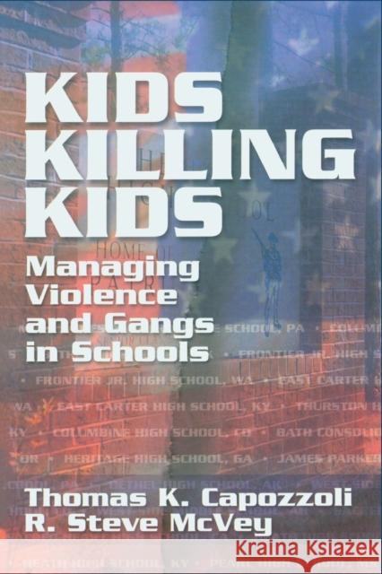 Kids Killing Kids: Managing Violence and Gangs in Schools Capozzoli, Thomas K. 9781574442830