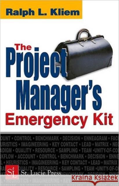 The Project Manager's Emergency Kit Ralph L. Kliem Ralph L. Kleim 9781574443332 CRC