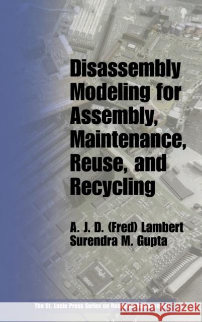 Disassembly Modeling for Assembly, Maintenance, Reuse and Recycling Miguel J. Bagajewicz A. J. D. Lambert Lambert J. D. Lambert 9781574443349 CRC