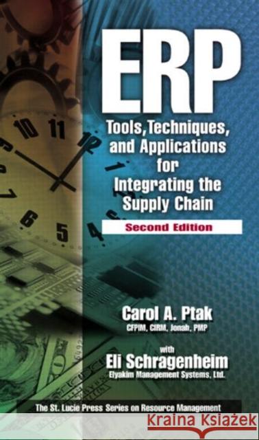 ERP : Tools, Techniques, and Applications for Integrating the Supply Chain, Second Edition Carol A. Ptak Eli Schragenheim Ptak A. Ptak 9781574443585 CRC