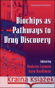 Biochips as Pathways to Drug Discovery Andrew Carmen Gary Hardiman 9781574444506 CRC Press