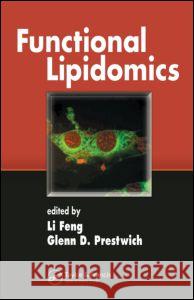 Functional Lipidomics Li Feng Glenn Prestwich Feng Feng 9781574444674 CRC