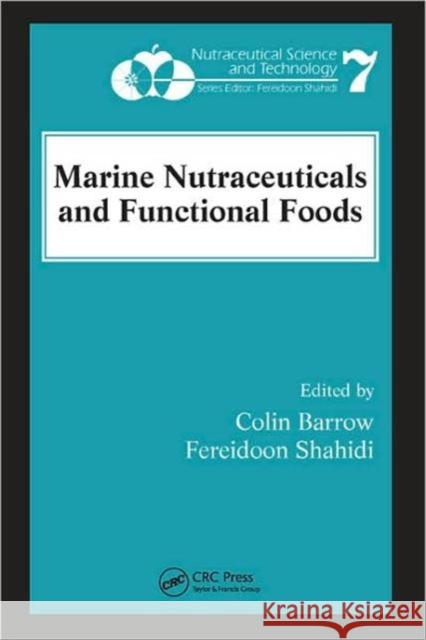 Marine Nutraceuticals and Functional Foods Fereidoon Shahidi Shahidi Shahidi Fereidoon Shahidi 9781574444872