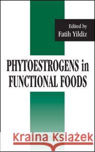 Phytoestrogens in Functional Foods Yildiz, Fatih 9781574445084